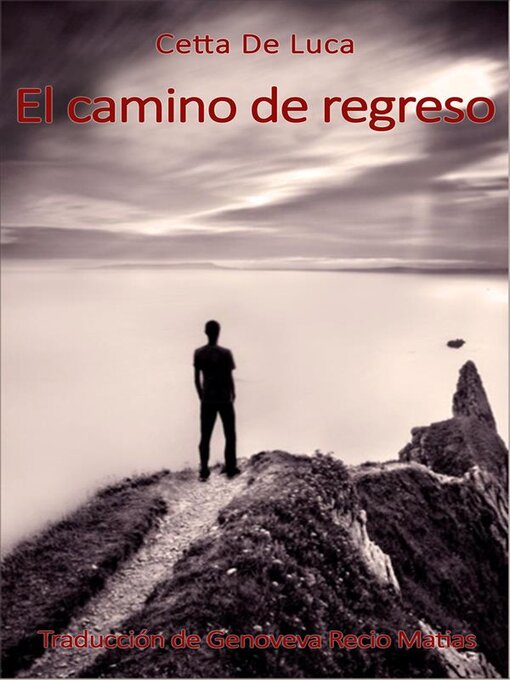 Title details for El camino de regreso by Cetta De Luca - Available
